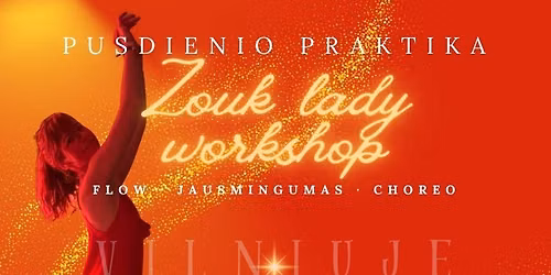 ZOUK LADY WORKSHOP \ud83d\udccd V I L N I U J E | Pusdienio praktika | FLOW \u2022 JAUSMINGUMAS \u2022 CHOREO