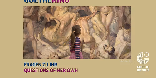 GIRLS \/ MUSEUM - GoetheKino: QUESTIONS OF HER OWN
