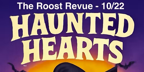 The Roost Revue - Haunted Hearts