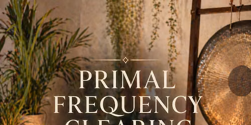 Primal Frequency Clearing, with Betsy Herden & Lee Ann Dzelzkaln