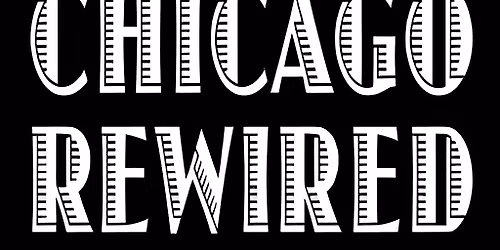 CHICAGO REWIRED