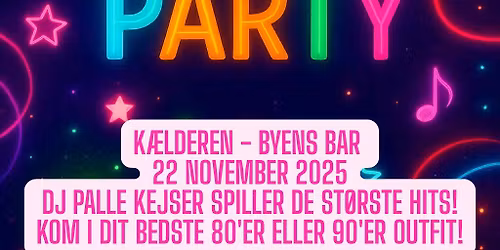\ud83c\udf89 80\u2019er & 90\u2019er fest p\u00e5 K\u00e6lderen Byens Bar! \ud83c\udfb6