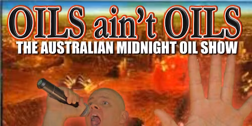 Oils ain't Oils Midnight Oil Show