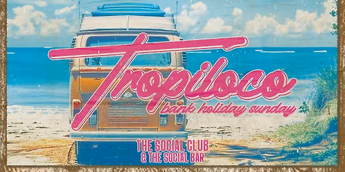 \ud83e\udea9\ud83c\udf34 TROPILOCO BANK HOLIDAY SUNDAY \ud83c\udf34\ud83e\udea9 THE SOCIAL CLUB &amp; BAR \/\/ POWERED BY YOUR FAVOURITE VK
