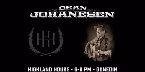 Dean Johanesen at Highland House - 6-9 PM - DUNEDIN