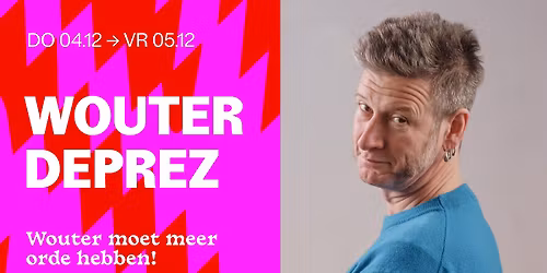 Wouter Deprez \u2013 Wouter moet meer orde hebben!