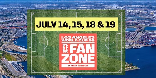Los Angeles World Cup 26 Fan Zone at West Harbor