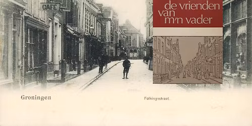 De Vrienden van m'n vader - Wandeling Folkingestraat door de ogen van Nico Rost