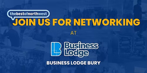 thebestofnorthwest Bury Networking - 22nd April 2026
