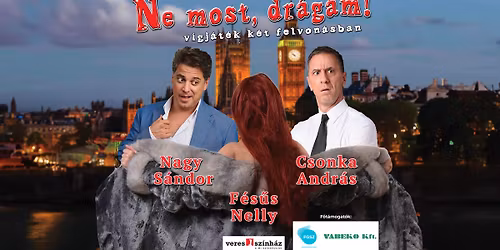 Ne most, Dr\u00e1g\u00e1m! - Veres 1 Sz\u00ednh\u00e1z