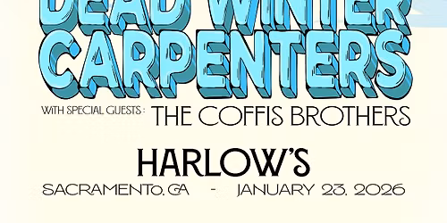 Dead Winter Carpenters with The Coffis Brothers at Harlow's