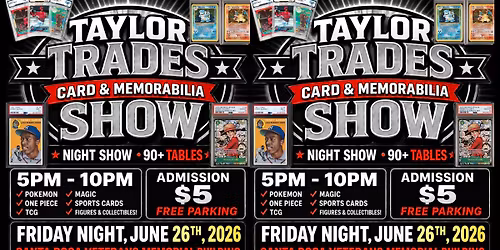 Taylor Trades Card & Memorabilia Show (Santa Rosa, Friday Night June 26th)