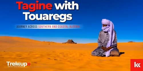 Tagine with Tuaregs | Journey Across Southern and Coastal Algeria
