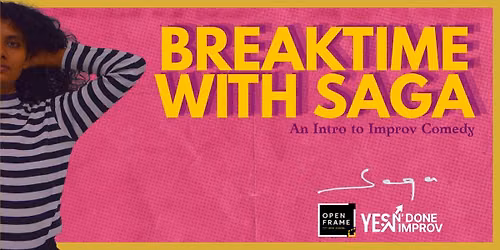 Breaktime with Saga - An intro to Improv Comedy
