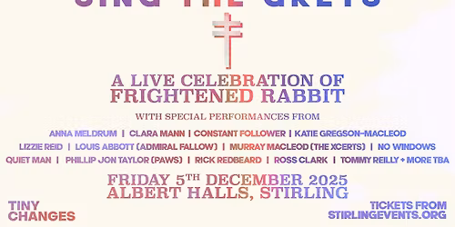 *SOLD OUT* Sing the Greys - A Celebration of Frightened Rabbit 