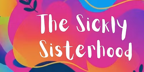 The Sickly Sisterhood - June 19th 2026 First Meet