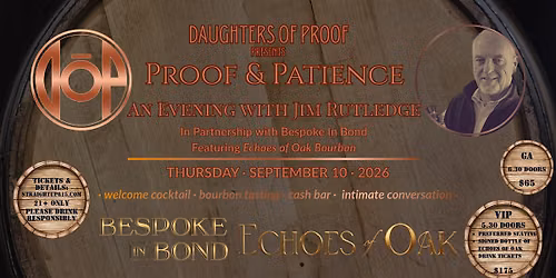 Daughters of Proof Presents: Proof & Patience with Jim Rutledge