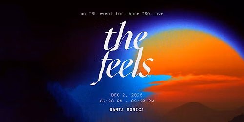 The Feels LA ed  29:  an IRL singles experience in Santa Monica