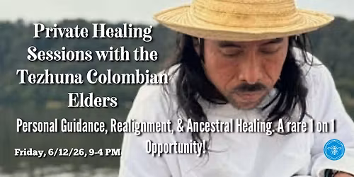Private Healing Sessions with Colombian Shamans ~ Tezhuna Elders