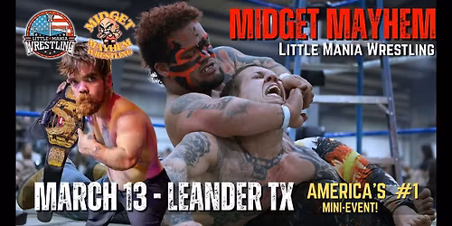 "Midget Mayhem \/ Little Mania" Mini Wrestling LIVE! Leander TX (16+)