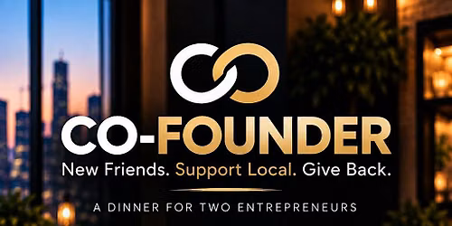 Co-Founder: Dinner with Entrepreneurs - Bakersfield: Dinner for a Cause