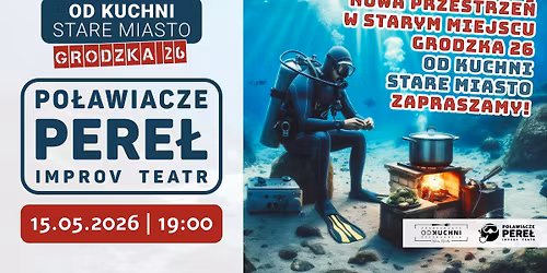 Po\u0142awiacze Pere\u0142 Improv Teatr \u2022 Od Kuchni Stare Miasto