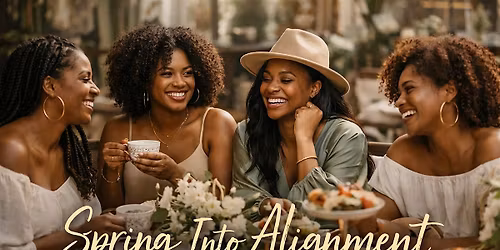 Spring Into Alignment: A Reflective Gathering for Women