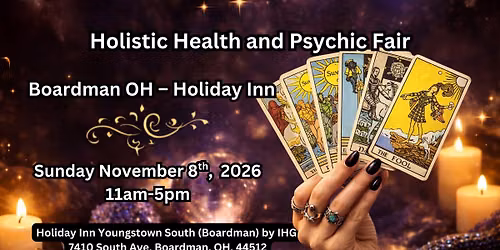 \ud83d\udd2e Holistic Health & Psychic Fair \u2013 Boardman OH \u2013 Holiday Inn \ud83d\udd2e