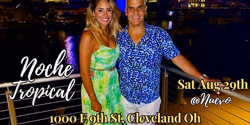 TropicalCleveland's "Noche Tropical" : Sat Aug 29th @ Nuevo