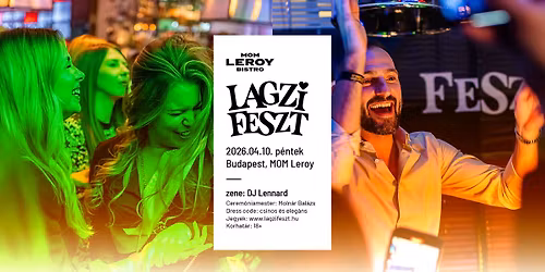 Lagzi Feszt | Budapest, MOM Leroy (2026-04-10 p\u00e9ntek)