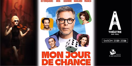 Mon jour de chance  \/ Th\u00e9\u00e2tre Jean-Alary - Carcassonne