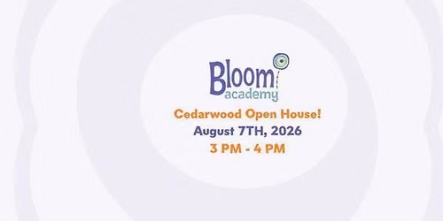 Bloom Academy Cedarwood Open House!