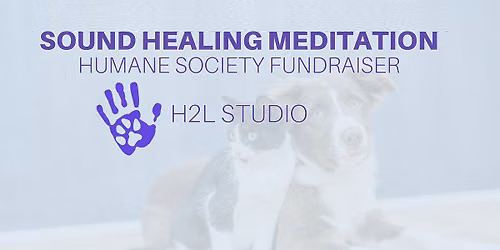 Sound Healing Meditation Fundraiser: Humane Society \ud83d\udc3e