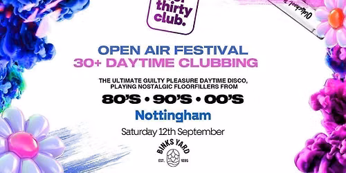 OVER 30's CLUB - Daytime Open Air Festival - Nottingham - BINKS YARD [TICKET SELLING FAST!]