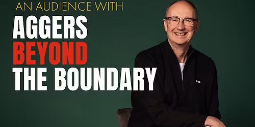 An Audience with Aggers: Beyond the Boundary