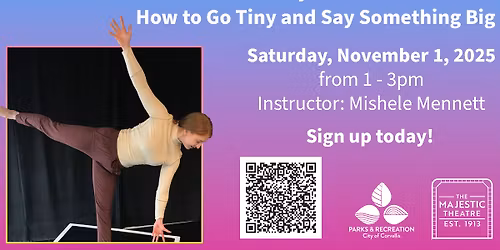 (Free) Dance Workshop: How to Go Tiny and Say Something Big