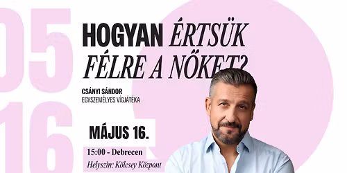 Hogyan \u00e9rts\u00fck f\u00e9lre a n\u0151ket? Cs\u00e1nyi S\u00e1ndor egyszem\u00e9lyes v\u00edgj\u00e1t\u00e9ka