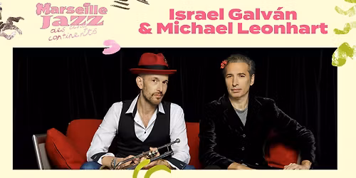 Israel Galv\u00e1n & Michael Leonhart - Marseille Jazz des cinq continents