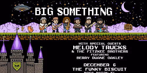 Big Something With Special Guests Melody Trucks & The Fitzkee Brothers Featuring Berry Duane Oakley