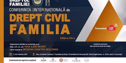 CONFERIN\u021aA [INTER]NA\u021aIONAL\u0102 DE DREPT CIVIL. FAMILIA: Edi\u021bia a VIII-a