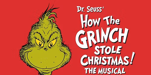 Dr. Seuss' How The Grinch Stole Christmas - The Musical
