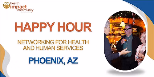Health Impact Community PHOENIX Happy Hour Networking Event