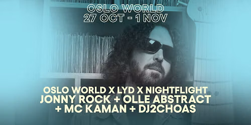 Oslo World x Lyd x Nightflight: Johnny Rock + Olle Abstract + MC Kaman + DJ2Chaos 