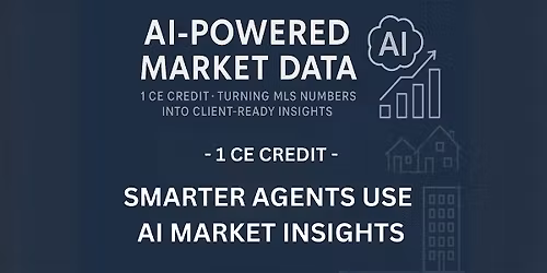 1 CE Credit - AI-Powered Market Data: From MLS to Client-Ready Insights