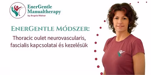 EnerGentle HALAD\u00d3 workshop: Thoracic oulet neurovascularis, fascialis kapcsolatai \u00e9s kezel\u00e9s\u00fck