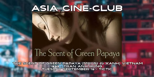 Asia Cine-Club: The Scent of Green Papaya \/ M\u00f9i \u0111u \u0111\u1ee7 xanh