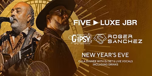 Five Luxe | New Year's\u2019 Eve With Roger Sanchez & Gipsy King\u2019s Chico Castillo