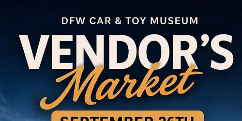 September Vendor's Market at the DFW Car & Toy Museum