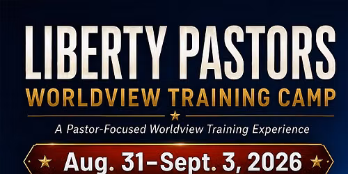 Liberty Pastors Worldview Training Camp