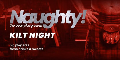 Naughty! - club edition - KILT NIGHT